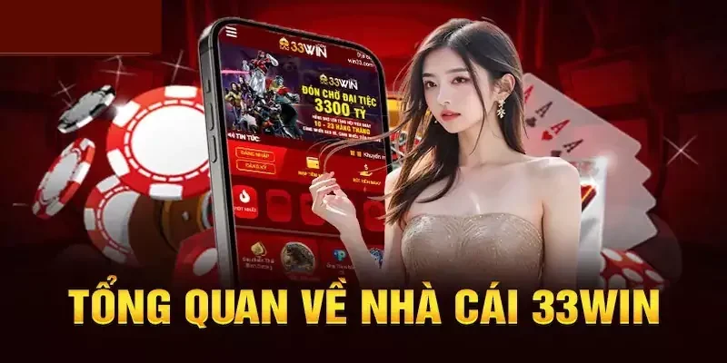 Giới thiệu tổng quan về nhà cái 33WIN 2025