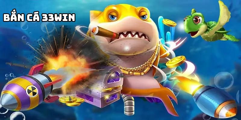 Thông tin nhanh về loạt game bắn cá đổi thưởng hiện nay tại 33win