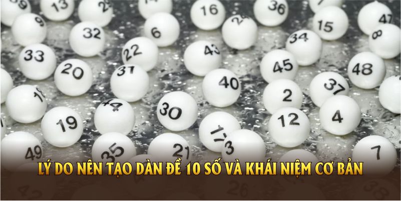 Lý do nên tạo dàn đề 10 số và khái niệm cơ bản