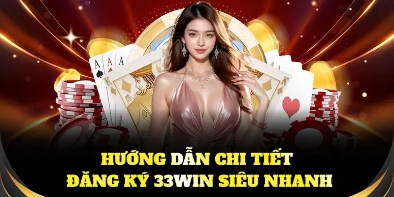 Hướng dẫn quy trình đăng ký tài khoản tại 33WIN cho tân thủ